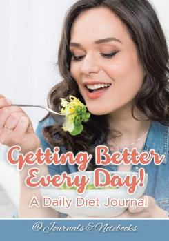 Paperback Getting Better Every Day! A Daily Diet Journal Book