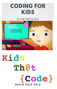 Paperback Coding for Kids Starter's Kit: Revolutionary Guide To Making Your Kid A Programming Expert In No Time Book