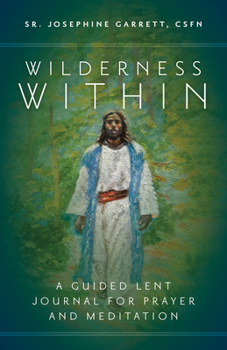 Paperback Wilderness Within: A Guided Lent Journal for Prayer and Meditation Book