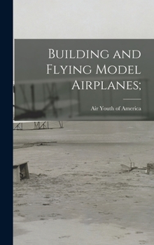 Hardcover Building and Flying Model Airplanes; Book