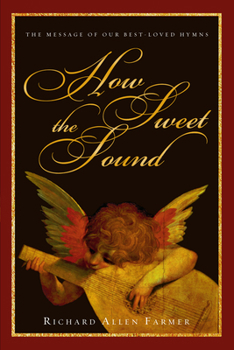 Paperback How Sweet the Sound: The Message of Our Best-Loved Hymns Book