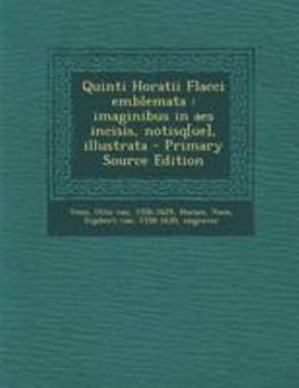 Paperback Quinti Horatii Flacci Emblemata: Imaginibus in AES Incisis, Notisq[ue], Illustrata [Latin] Book