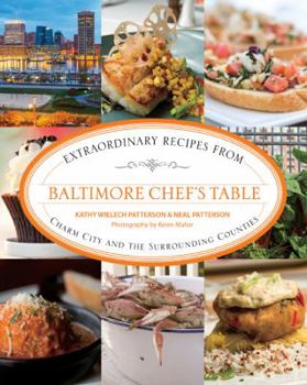 Hardcover Baltimore Chef's Table: Extraordinary Recipes from Charm City and the Surrounding Counties Book