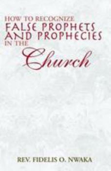 Paperback How to Recognize False Prophets and Prophecies in the Church Book