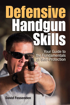 Paperback Defensive Handgun Skills: Your Guide to Fundamentals for Self-Protection Book
