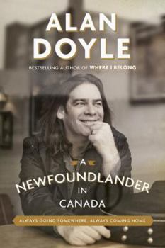 Hardcover A Newfoundlander in Canada: Always Going Somewhere, Always Coming Home Book