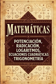 Paperback Ejercicios Matemáticos: Potenciación, Radicación, Logaritmos, Ecuaciones, Números Complejos y Trigonometría [Spanish] Book