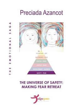 The Universe of Safety: Making Fear Retreat: The Emotional Saga - Book #1 of the La saga emocional