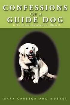 Paperback Confessions of a Guide Dog: The Blonde Leading the Blind Book
