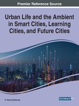 Hardcover Urban Life and the Ambient in Smart Cities, Learning Cities, and Future Cities Book