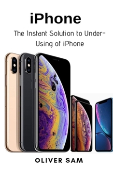 Paperback iPhone: The Instant Solution to Under-Using of iPhone Book
