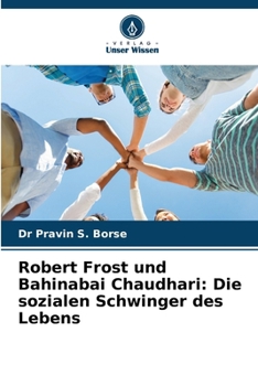 Robert Frost und Bahinabai Chaudhari: Die sozialen Schwinger des Lebens (German Edition)