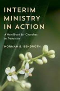 Paperback Interim Ministry in Action: A Handbook for Churches in Transition Book