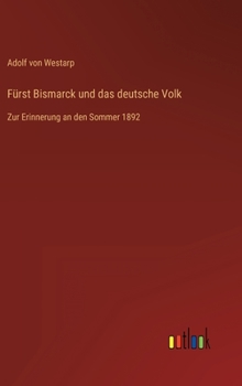 Hardcover Fürst Bismarck und das deutsche Volk: Zur Erinnerung an den Sommer 1892 [German] Book