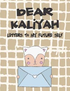 Paperback Dear Kaliyah, Letters to My Future Self: A Girl's Thoughts Book