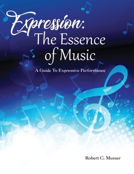 Paperback Expression: The Essence of Music: A Guide to Expressive Performance Book