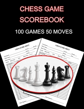 Paperback Chess Game Scorebook: 100 Games 50 Moves Chess Notation Book, Notation Pad Book