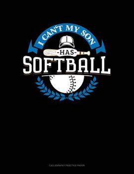Paperback I Can't My Son Has Softball: Calligraphy Practice Paper Book