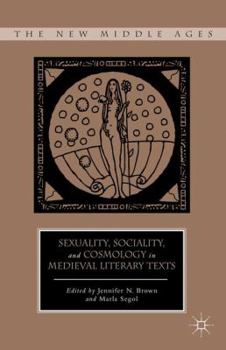Hardcover Sexuality, Sociality, and Cosmology in Medieval Literary Texts Book