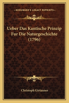 Paperback Ueber Das Kantische Prinzip Fur Die Naturgeschichte (1796) [German] Book
