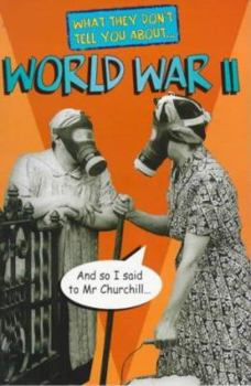 Paperback What They Don't Tell You about World War II Book
