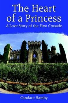 Paperback The Heart of a Princess: A Love Story of the First Crusade Book