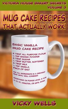 Paperback Mug Cake Recipes That Actually Work! (Victoria House Bakery Secrets) Book