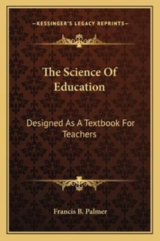 Paperback The Science Of Education: Designed As A Textbook For Teachers Book