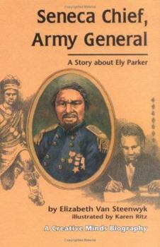 Hardcover Seneca Chief, Army General: A Story about Ely Parker Book