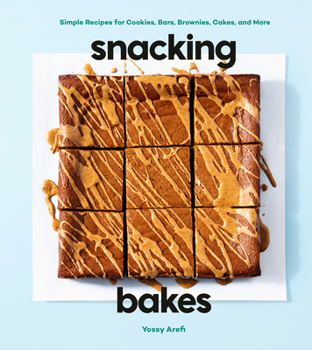 Hardcover Snacking Bakes: Simple Recipes for Cookies, Bars, Brownies, Cakes, and More Book