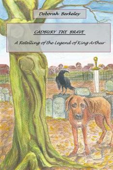 Paperback Cadbury The Brave: A Retelling of The Legend Of King Arthur Book