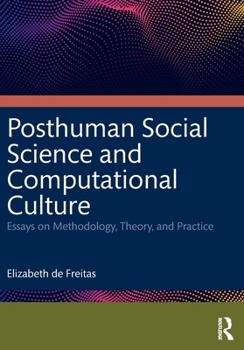 Paperback Posthuman Social Science and Computational Culture: Essays on Methodology, Theory and Practice Book