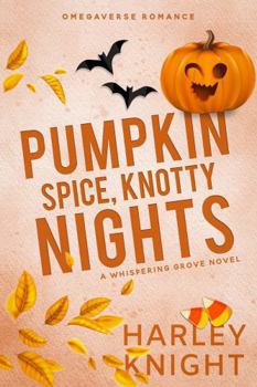 Pumpkin Spice, Knotty Nights: A Cozy Omegaverse Romance