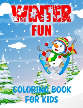 Paperback Winter Fun Coloring Book For Kids: Ages 6 - 11 snowmen, skiing, sledging, skating and lots more Book