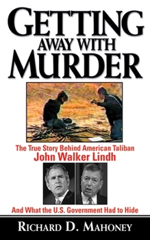 Paperback Getting Away with Murder: The True Story Behind American Taliban John Walker Lindh and What the U.S. Government Had to Hide Book