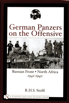 Hardcover German Panzers on the Offensive: Russian Front - North Africa 1941-1942 Book