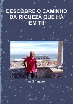 Paperback Descobre O Caminho Da Riqueza Que Há Em Ti! [Portuguese] Book