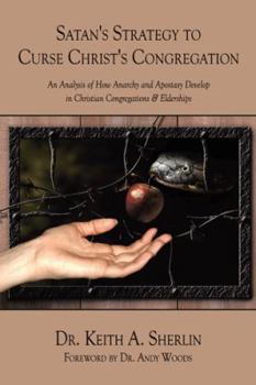 Paperback Satan's Strategy to Curse Christ's Congregation: An Analysis of How Anarchy and Apostasy Develop in Christian Congregations & Elderships Book
