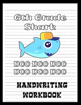 Paperback 6th Grade Handwriting Workbook: Shark Book 8.5 x 11 100 Pages Handwriting Practice Paper For Everyone Book