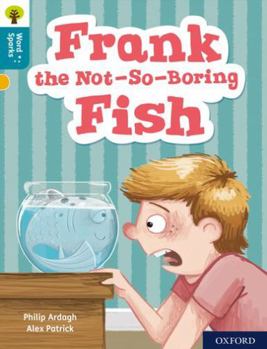 Paperback Oxford Reading Tree Word Sparks: Level 9: Frank the Not-So-Boring Fish Book