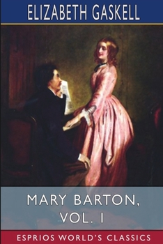 Paperback Mary Barton, Vol. 1 (Esprios Classics): A Tale of Manchester Life Book