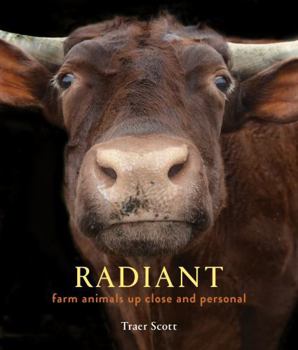 Hardcover Radiant: Farm Animals Up Close and Personal Book