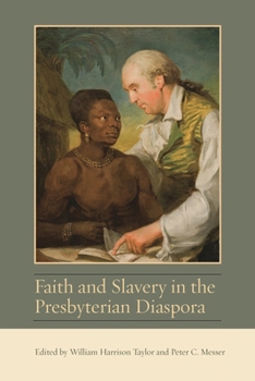 Faith and Slavery in the Presbyterian Diaspora (Studies in Eighteenth-Century America and the Atlantic World) - Book  of the Studies in the Eighteenth Century and the Atlantic World