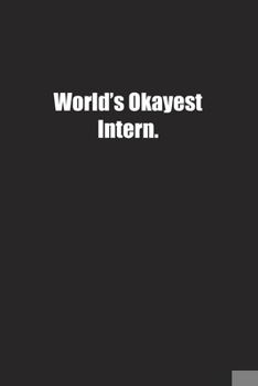 Paperback World's Okayest Intern.: Lined notebook Book