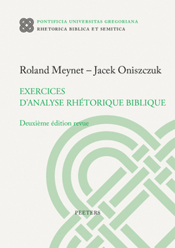 Exercices d'Analyse Rhetorique Biblique: Deuxieme Edition Revue (Rhetorica Biblica Et Semitica)