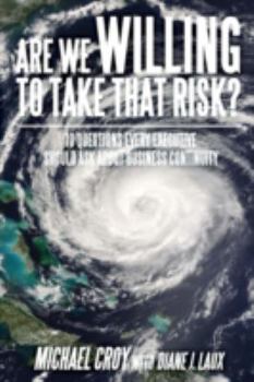 Paperback Are We Willing To Take That Risk?: 10 Questions Every Executive Should Ask About Business Continuity Book