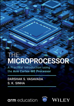 Hardcover The Microprocessor: A Practical Introduction Using the Arm Cortex-M0 Processor Book