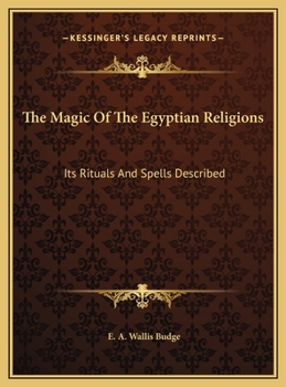 Hardcover The Magic Of The Egyptian Religions: Its Rituals And Spells Described Book