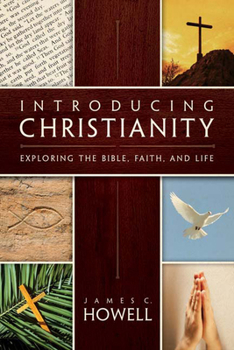 Paperback Introducing Christianity: Exploring the Bible, Faith, and Life Book