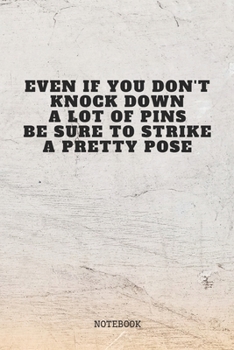 Paperback Notebook: Bowling Training Quote / Saying Bowling Sport Planner / Organizer / Lined Notebook (6" x 9") Book